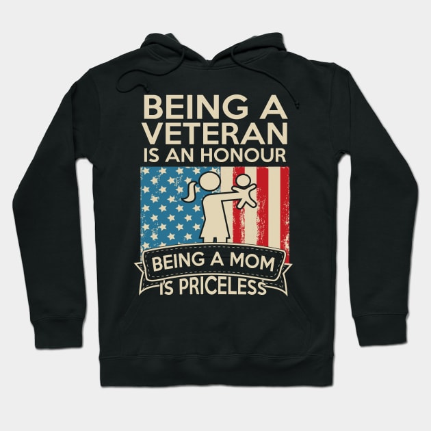 Being A Veteran Is An Honour Being A Mom Is Priceless Hoodie by Alouna